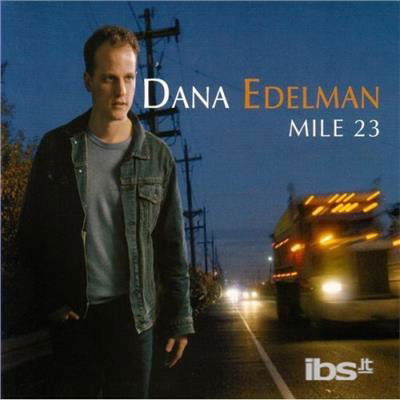 Mile 23 - Dana Edelman - Musik - CD Baby - 0837101138956 - 28. marts 2006