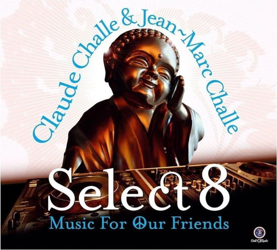Cover for Claude Challe &amp; Jean Marc Challe · Sele At 8/ Music For Our Friends (CD)