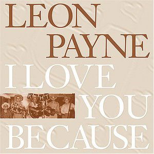 Cover for Leon Payne · I Love You Because (CD) (1999)