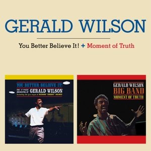 Cover for Gerald Wilson · You Better Believe It! / Moment Of Truth (CD) [Remastered edition] (2013)