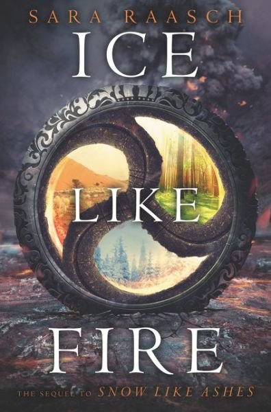 Cover for Sara Raasch · Ice Like Fire - Snow Like Ashes (Hardcover Book) (2015)