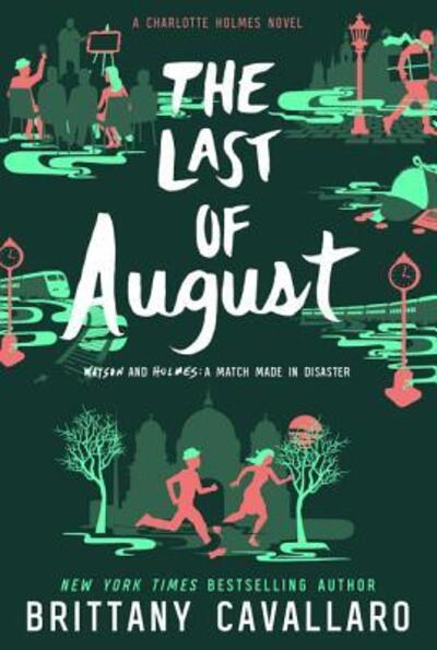 Cover for Brittany Cavallaro · The Last of August - Charlotte Holmes Novel (Paperback Book) (2018)