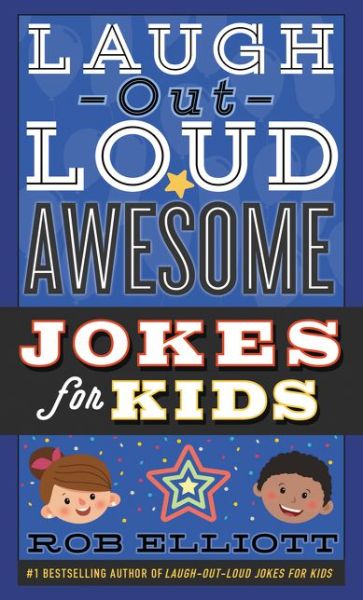 Laugh-Out-Loud Awesome Jokes for Kids - Laugh-Out-Loud Jokes for Kids - Rob Elliott - Książki - HarperCollins Publishers Inc - 9780062497956 - 14 lutego 2017