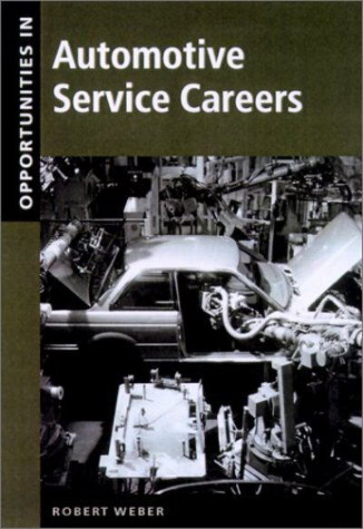 Opportunities in Automotive Service Careers - Robert M. Weber - Livros - McGraw-Hill - 9780071381956 - 2 de outubro de 2001