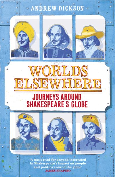 Cover for Andrew Dickson · Worlds Elsewhere: Journeys Around Shakespeare’s Globe (Paperback Book) (2016)