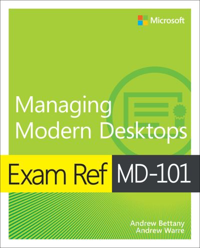 Cover for Andrew Bettany · Exam Ref MD-101 Managing Modern Desktops - Exam Ref (Paperback Book) (2022)