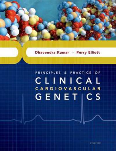 Cover for Dhavendra Kumar · Principles and Practice of Clinical Cardiovascular Genetics (Hardcover Book) (2010)