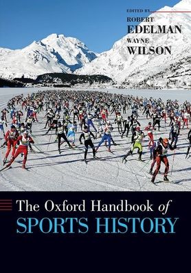 Cover for Edelman, Robert (Professor of Russian History and the History of Sport, Professor of Russian History and the History of Sport, University of California, San Diego) · The Oxford Handbook of Sports History - Oxford Handbooks (Paperback Book) (2020)