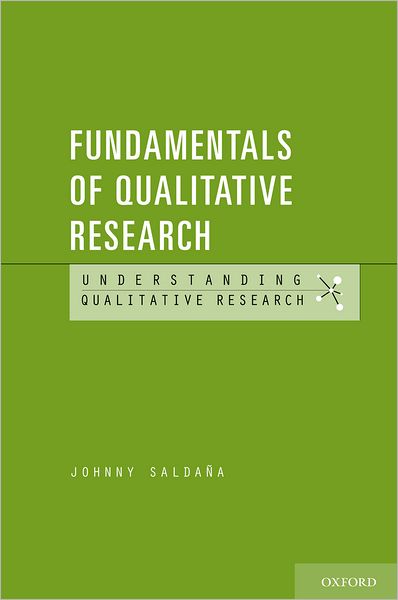 Cover for Saldana, Johnny (Professor, Professor, University of Arizona) · Fundamentals of Qualitative Research - Understanding Qualitative Research (Paperback Book) (2011)