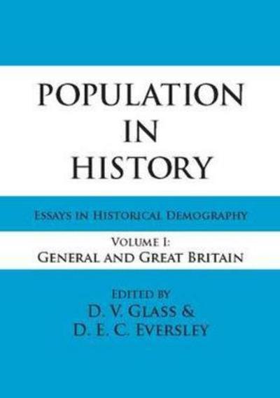 Cover for D V Glass · Population in History: Essays in Historical Demography, Volume I: General and Great Britain (Paperback Book) (2008)