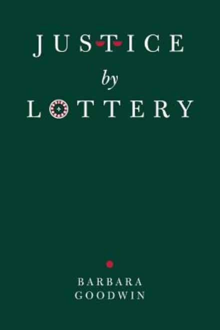 Justice by Lottery (Paper) - Barbara Goodwin - Books - The University of Chicago Press - 9780226303956 - December 1, 1992