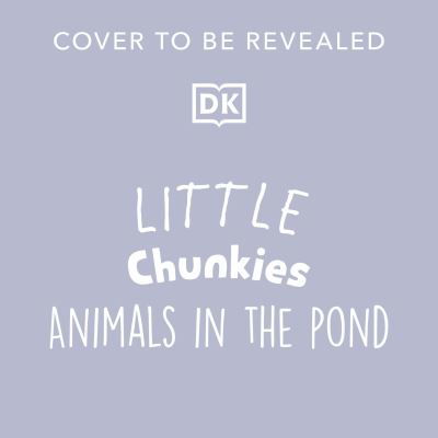 Cover for Dk · Little Chunkies: Animals in the Pond - Little Chunkies (Board book) (2024)