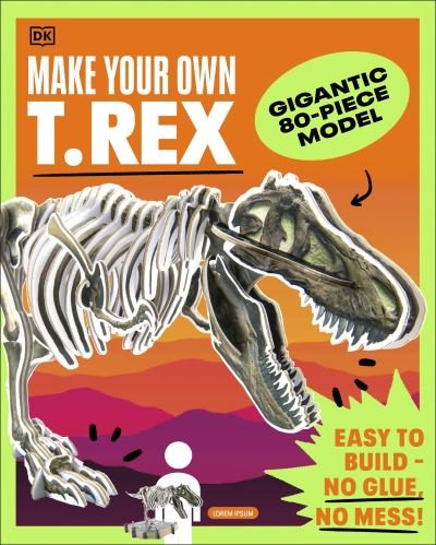 Cover for Dk · Make Your Own T. Rex: Easy to Build - No Glue, No Mess! (Inbunden Bok) (2024)