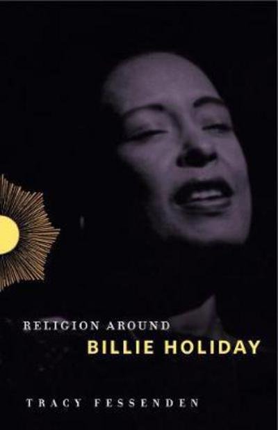 Cover for Fessenden, Tracy (Arizona State University) · Religion Around Billie Holiday - Religion Around (Hardcover Book) (2018)