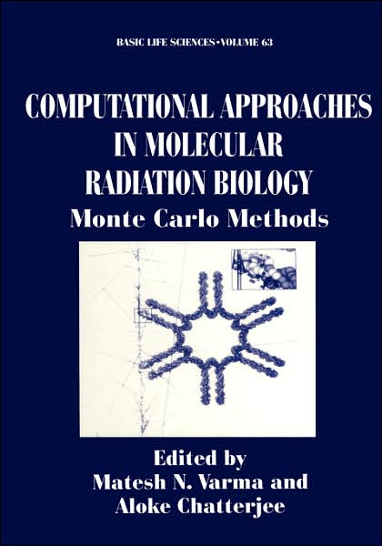 Cover for Matesh N Varma · Computational Approaches in Molecular Radiation Biology: Monte Carlo Methods - Basic Life Sciences (Hardcover Book) (1995)