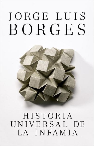 Historia Universal De La Infamia (Vintage Espanol) (Spanish Edition) - Jorge Luis Borges - Books - Vintage Espanol - 9780307950956 - September 4, 2012