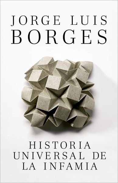 Historia Universal De La Infamia (Vintage Espanol) (Spanish Edition) - Jorge Luis Borges - Livros - Vintage Espanol - 9780307950956 - 4 de setembro de 2012