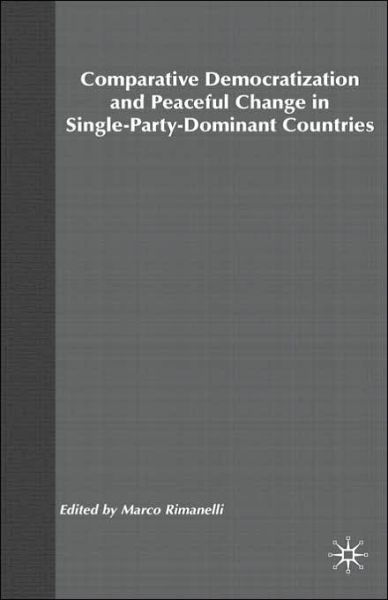 Comparative Democratization and Peaceful Change in Single-Party-Dominant Countri - Na Na - Livros - Palgrave USA - 9780312165956 - 18 de março de 2000