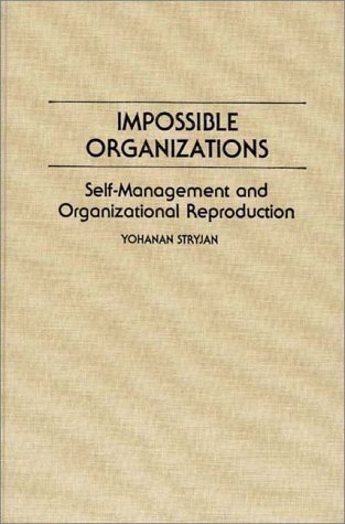 Cover for Yohanan Stryjan · Impossible Organizations: Self-Management and Organizational Reproduction - Controversies in Science (Hardcover bog) (1989)