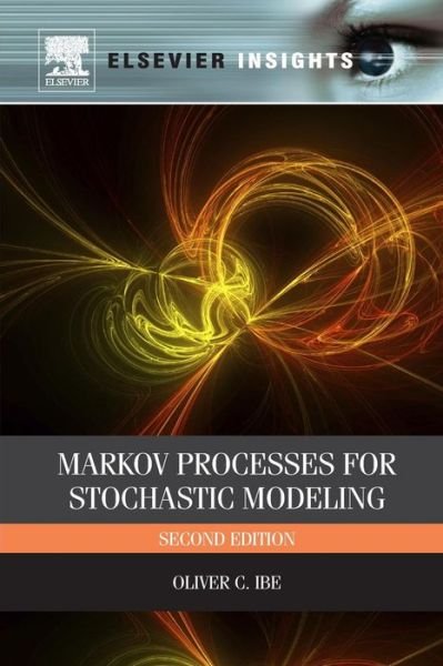 Cover for Ibe, Oliver (University of Massachusetts, Lowell, USA) · Markov Processes for Stochastic Modeling (Paperback Book) (2013)