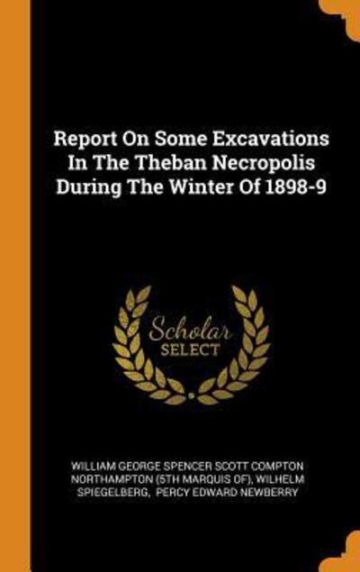 Cover for Wilhelm Spiegelberg · Report On Some Excavations In The Theban Necropolis During The Winter Of 1898-9 (Inbunden Bok) (2018)