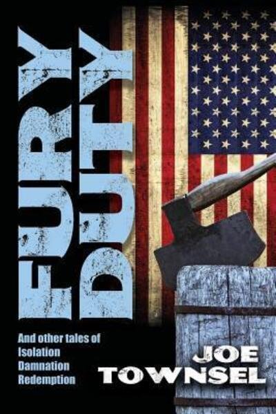 Fury Duty - Joe Townsel - Bøger - Lulu.com - 9780359216956 - 9. november 2018