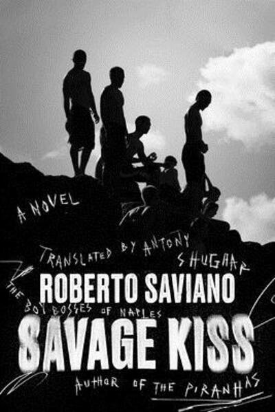 Cover for Roberto Saviano · Savage Kiss A Novel (Gebundenes Buch) (2020)
