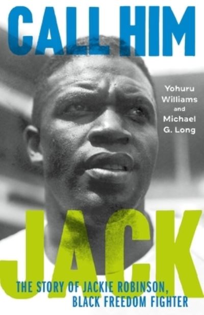 Call Him Jack: The Story of Jackie Robinson, Black Freedom Fighter - Yohuru Williams - Książki - Farrar, Straus & Giroux Inc - 9780374389956 - 17 października 2022