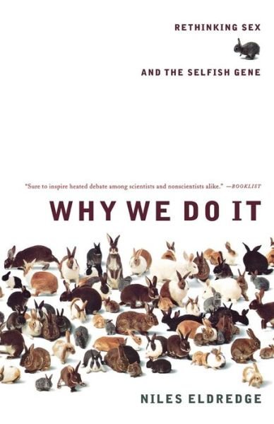 Cover for Niles Eldredge · Why We Do It: Rethinking Sex and the Selfish Gene (Taschenbuch) [New edition] (2005)
