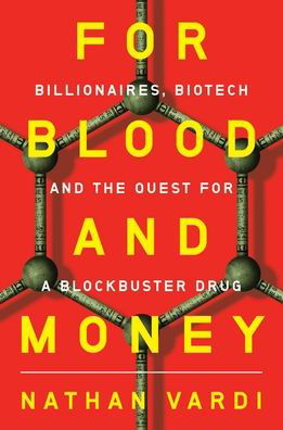 Cover for For Blood and Money - Billionaires, Biotech, and the Quest for a Blockbuster Drug (Inbunden Bok) (2023)