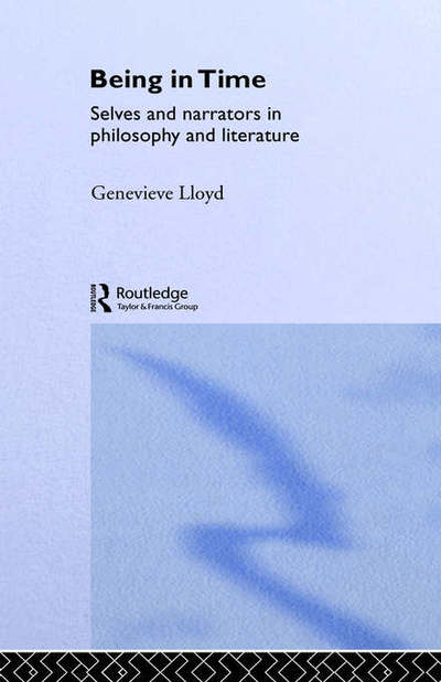 Cover for Genevieve Lloyd · Being in Time: Selves and Narrators in Philosophy and Literature - Ideas (Hardcover Book) (1993)