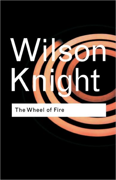 Cover for G. Wilson Knight · The Wheel of Fire - Routledge Classics (Paperback Book) (2001)