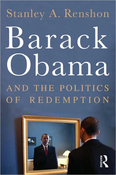 Cover for Renshon, Stanley A. (City University of New York) · Barack Obama and the Politics of Redemption (Paperback Book) (2011)