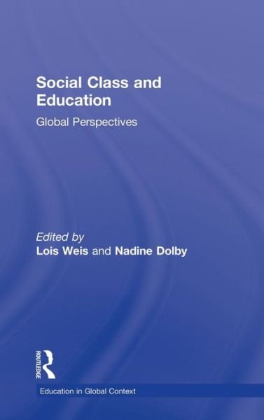Cover for Weis, Lois (University at Buffalo, SUNY, USA) · Social Class and Education: Global Perspectives - Education in Global Context (Hardcover bog) (2012)