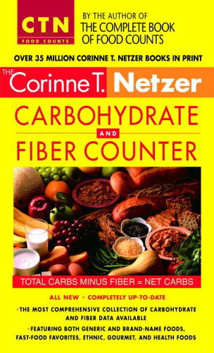 Cover for Corinne T. Netzer · Corinne T. Netzer Carbohydrate and Fiber Counter: The Most Comprehensive Collection of Carbohydrate and Fiber Data Available - CTN Food Counts (Paperback Book) (2006)