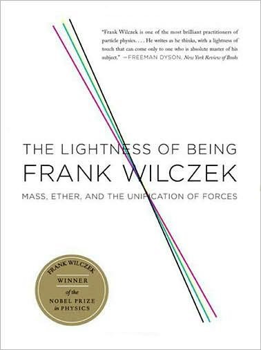 Cover for Frank Wilczek · The Lightness of Being: Mass, Ether, and the Unification of Forces (Paperback Book) [First Trade Paper edition] (2010)
