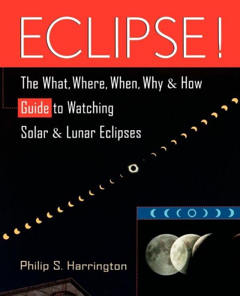 Cover for Philip S. Harrington · Eclipse!: the What, Where, When, Why and How Guide to Watching Solar and Lunar Eclipses (Taschenbuch) (1997)