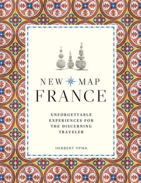 New Map France: Unforgettable Experiences for the Discerning Traveller - New Map - Herbert Ypma - Bücher - Thames & Hudson Ltd - 9780500294956 - 16. Juli 2020