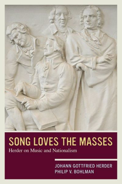 Song Loves the Masses: Herder on Music and Nationalism - Johann Gottfried Herder - Books - University of California Press - 9780520234956 - January 31, 2017