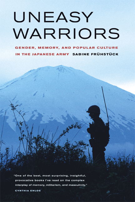 Cover for Sabine Fruhstuck · Uneasy Warriors: Gender, Memory, and Popular Culture in the Japanese Army (Paperback Book) (2007)