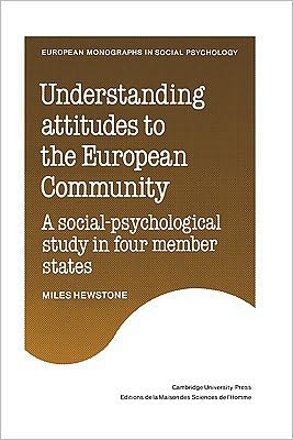 Cover for Miles Hewstone · Understanding Attitudes to the European Community: A Social-Psychological Study in Four Member States - European Monographs in Social Psychology (Paperback Book) (2011)