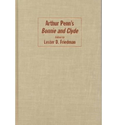 Cover for Lester D Friedman · Arthur Penn's Bonnie and Clyde - Cambridge Film Handbooks (Hardcover Book) (1999)