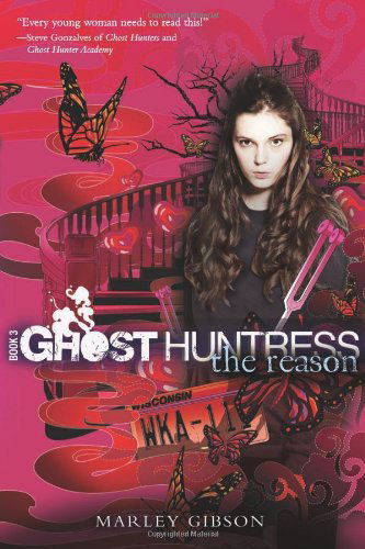 Cover for Marley Gibson · Ghost Huntress Book 3: The Reason - The Ghost Huntress (Paperback Book) [1st edition] (2010)