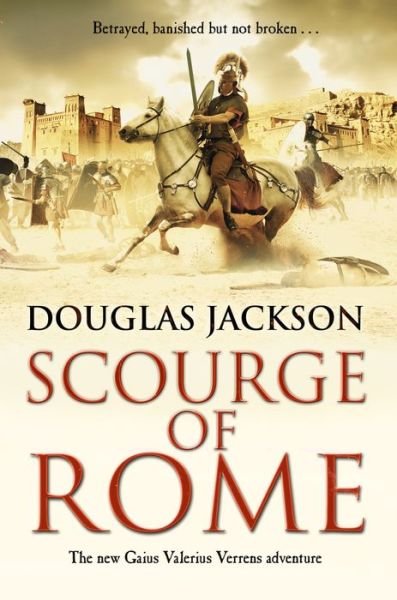 Cover for Douglas Jackson · Scourge of Rome: (Gaius Valerius Verrens 6): a compelling and gripping Roman adventure that will have you hooked to the very last page - Gaius Valerius Verrens (Taschenbuch) (2016)