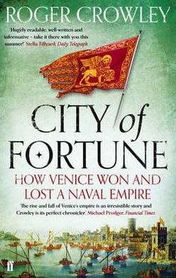 City of Fortune: How Venice Won and Lost a Naval Empire - Roger Crowley - Livros - Faber & Faber - 9780571245956 - 2 de agosto de 2012