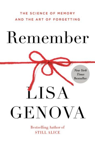 Remember: The Science of Memory and the Art of Forgetting - Lisa Genova - Livros - Harmony/Rodale - 9780593137956 - 23 de março de 2021