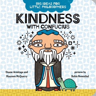 Cover for Duane Armitage · Big Ideas for Little Philosophers: Kindness with Confucius - Big Ideas for Little Philosophers (Board book) (2021)