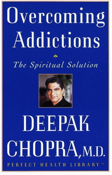 Overcoming Addictions: the Spiritual Solution (Perfect Health Library) - Deepak Chopra M.d. - Bøger - Harmony - 9780609801956 - 24. marts 1998