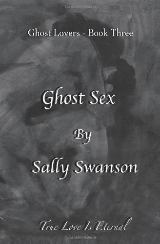 Cover for Ms Sally Swanson · Ghost Sex: Ghost Lovers - Book 3 (Paperback Bog) (2012)