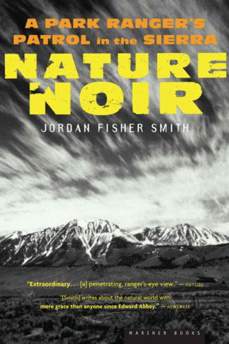 Cover for Jordan Fisher Smith · Nature Noir: a Park Ranger's Patrol in the Sierra (Paperback Book) [Reprint edition] (2006)